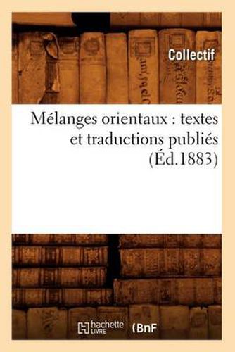 Melanges Orientaux: Textes Et Traductions Publies (Ed.1883)