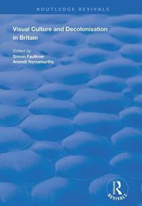 Cover image for Visual Culture and Decolonisation in Britain