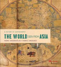 Cover image for The World Seen From Asia: A History of Cartography