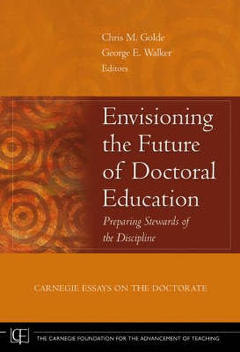 Cover image for Envisioning the Future of Doctoral Education: Preparing Stewards of the Discipline - Carnegie Essays on the Doctorate