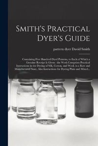 Cover image for Smith's Practical Dyer's Guide