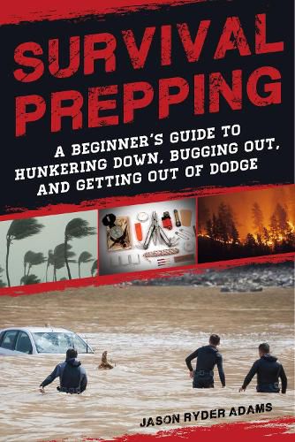 Cover image for Survival Prepping: A Guide to Hunkering Down, Bugging Out, and Getting Out of Dodge