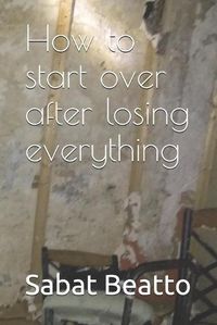 Cover image for How to start over after losing everything