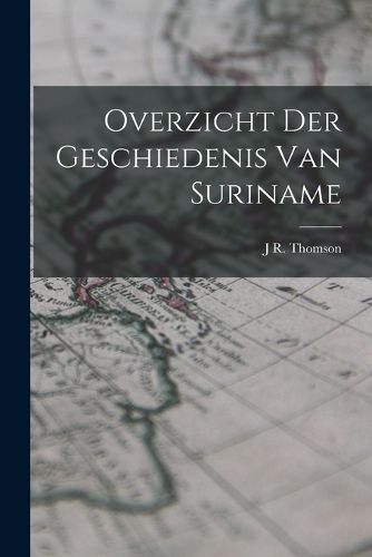 Cover image for Overzicht Der Geschiedenis Van Suriname