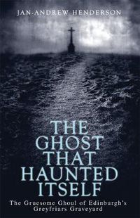 Cover image for The Ghost That Haunted Itself: The Story of the McKenzie Poltergeist