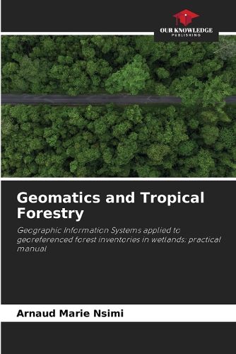 Cover image for Geomatics and Tropical Forestry