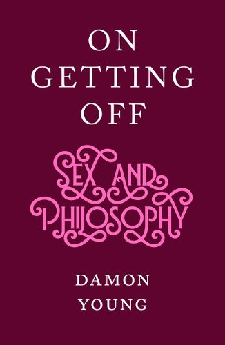 On Getting Off: Sex and Philosophy