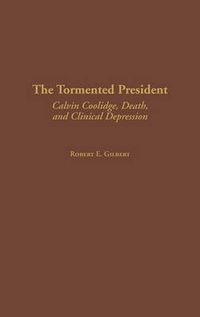 Cover image for The Tormented President: Calvin Coolidge, Death, and Clinical Depression
