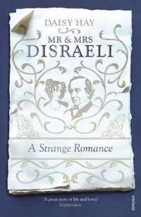 Cover image for Mr and Mrs Disraeli: A Strange Romance