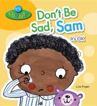 Cover image for Don't Be Sad, Sam: It's Ok