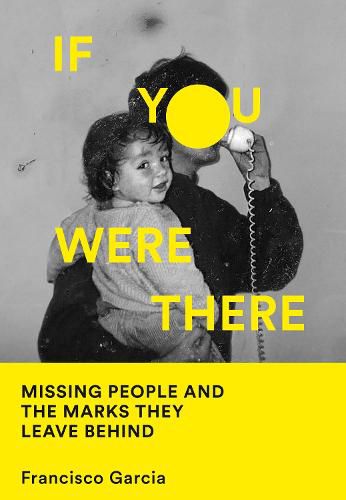 If You Were There: Missing People and the Marks They Leave Behind