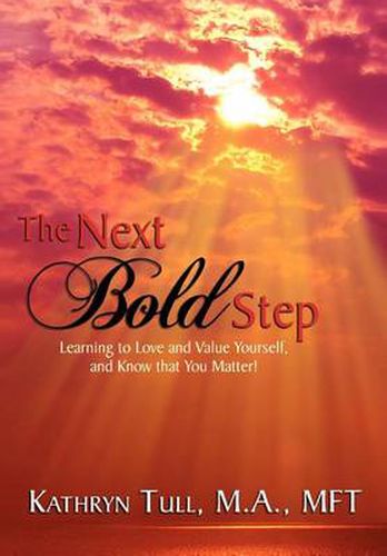 Cover image for The Next Bold Step: Learning to Love and Value Yourself, and Know that You Matter!