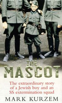Cover image for The Mascot: The extraordinary story of a Jewish boy and an SS extermination squad