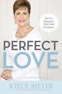 Cover image for Perfect Love: You Can Experience God's Total Acceptance