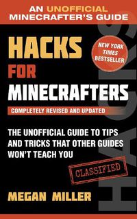 Cover image for Hacks for Minecrafters: The Unofficial Guide to Tips and Tricks That Other Guides Won't Teach You