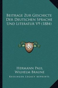 Cover image for Beitrage Zur Geschicte Der Deutschen Sprache Und Literatur V9 (1884)