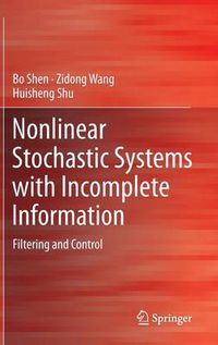 Cover image for Nonlinear Stochastic Systems with Incomplete Information: Filtering and Control