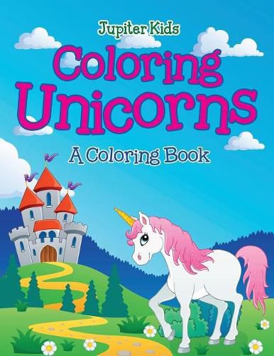 Cover image for Coloring Unicorns (A Coloring Book)