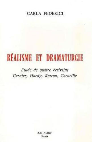 Cover image for Realisme Et Dramaturgie: Etude de Quatre Ecrivains: Garnier, Hardy, Rotrou, Corneille