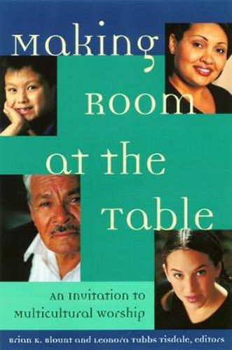 Cover image for Making Room at the Table: An Invitation to Multicultural Worship