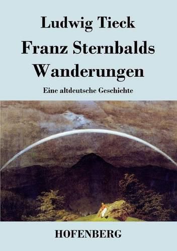 Cover image for Franz Sternbalds Wanderungen: Eine altdeutsche Geschichte