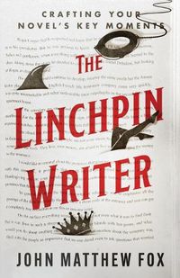 Cover image for The Linchpin Writer: Crafting Your Novel's Key Moments