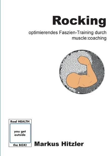 Cover image for Rocking: Optimierendes Faszien-Training durch muscle: coaching