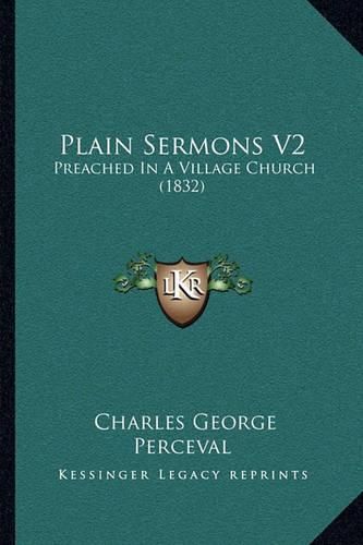 Cover image for Plain Sermons V2: Preached in a Village Church (1832)