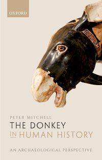 Cover image for The Donkey in Human History: An Archaeological Perspective