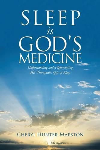 Cover image for Sleep is God's Medicine: Understanding and Appreciating His Therapeutic Gift of Sleep