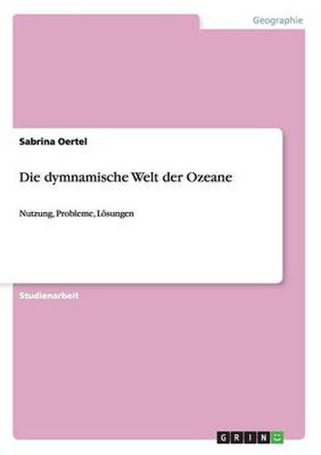 Cover image for Die dymnamische Welt der Ozeane: Nutzung, Probleme, Loesungen