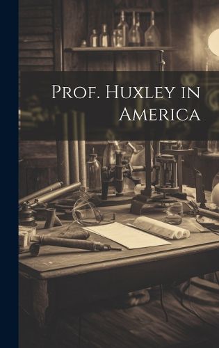 Cover image for Prof. Huxley in America