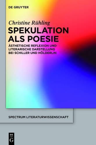 Cover image for Spekulation ALS Poesie: AEsthetische Reflexion Und Literarische Darstellung Bei Schiller Und Hoelderlin