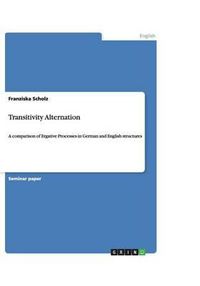 Cover image for Transitivity Alternation: A comparison of Ergative Processes in German and English structures