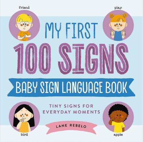 Cover image for My First 100 Signs: Baby Sign Language Book
