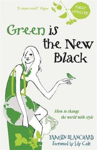 Cover image for Green is the New Black: How to Save the World in Style