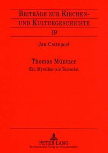 Thomas Meuntzer: Ein Mystiker Als Terrorist