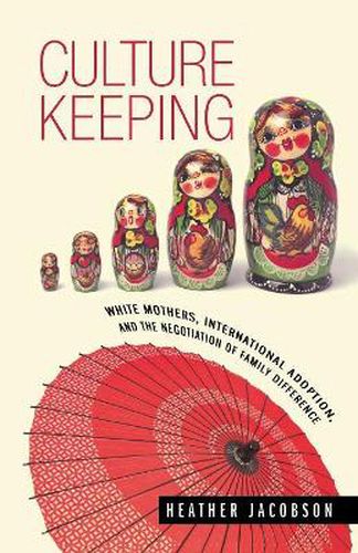 Culture Keeping: White Mothers, International Adoption, and the Negotiation of Family Difference