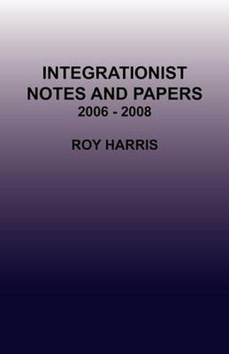 Cover image for Integrationist Notes and Papers 2006 - 2008