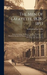 Cover image for The Men Of Lafayette, 1828-1893