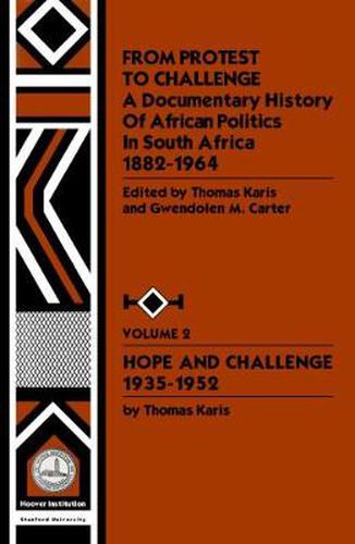 Cover image for From Protest to Challenge, Vol. 2: A Documentary History of African Politics in South Africa, 1882-1964: Hope and Challenge, 1935-1952