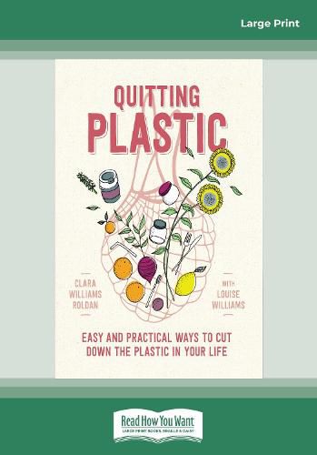 Quitting Plastic: Easy and practical ways to cut down the plastic in your life