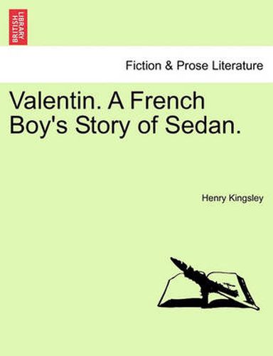 Cover image for Valentin. a French Boy's Story of Sedan.