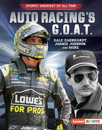 Auto Racing's G.O.A.T.: Dale Earnhardt, Jimmie Johnson, and More