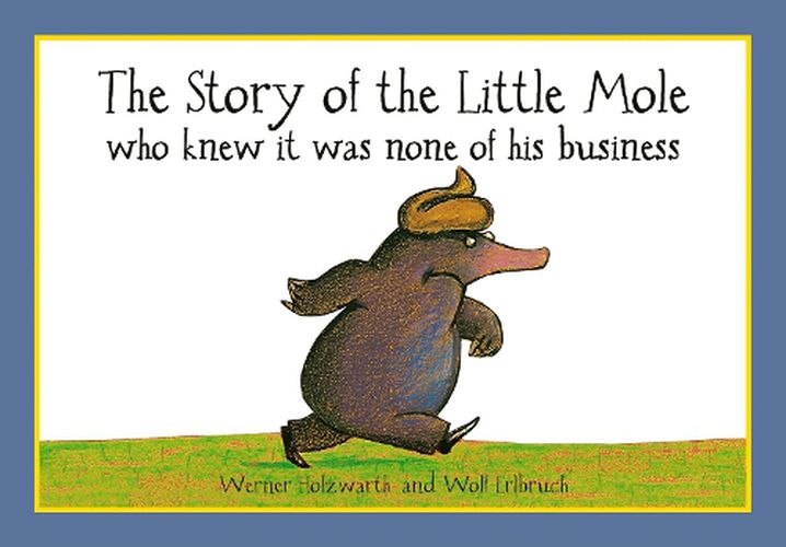 Cover image for The Story of the Little Mole who knew it was none of his business