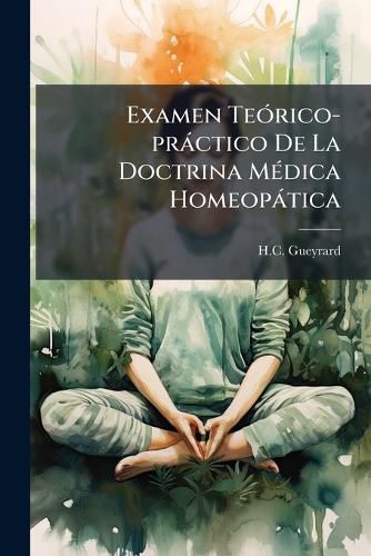 Cover image for Examen Te Rico-PR Ctico de La Doctrina M Dica Homeop Tica