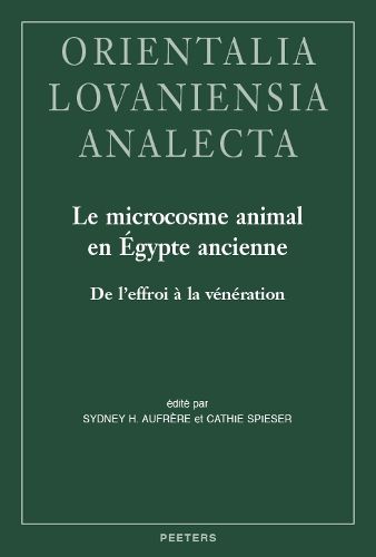 Cover image for Le microcosme animal en Egypte ancienne: de l'effroi a la veneration: Etudes d'archeo- et ethnoarthropodologie culturelle