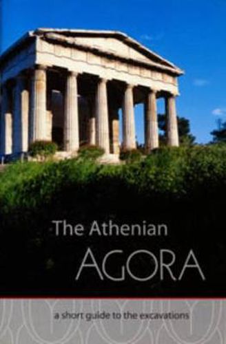 Cover image for The Athenian Agora: A Short Guide to the Excavations