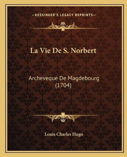 La Vie de S. Norbert: Archeveque de Magdebourg (1704)