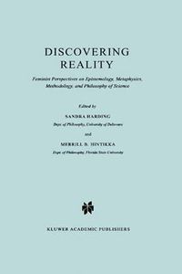 Cover image for Discovering Reality: Feminist Perspectives on Epistemology, Metaphysics, Methodology, and Philosophy of Science